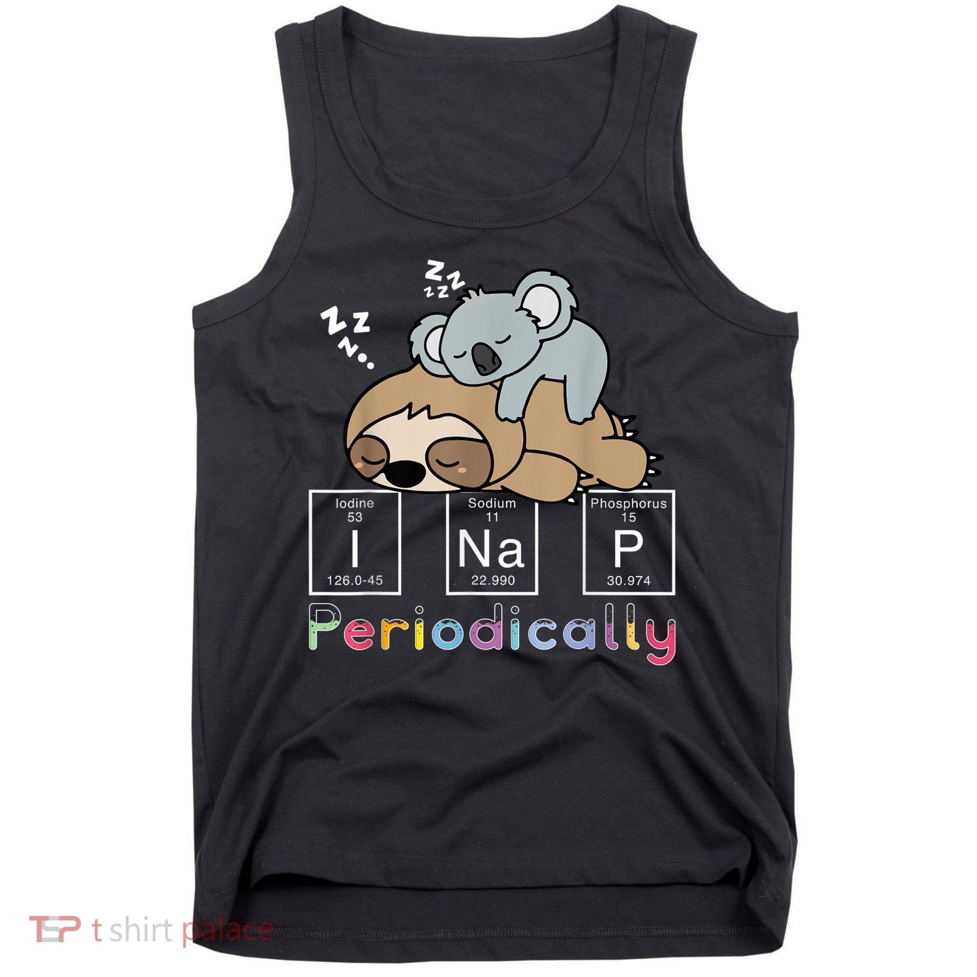 I Nap Periodically Funny Science Sloth Lover Koala Mama Bear Tank Top