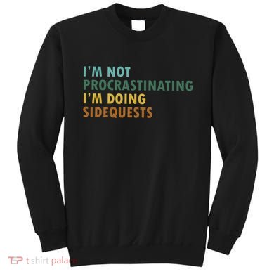 IM Not Procrastinating IM Doing Sidequests Gamer Dad Sweatshirt