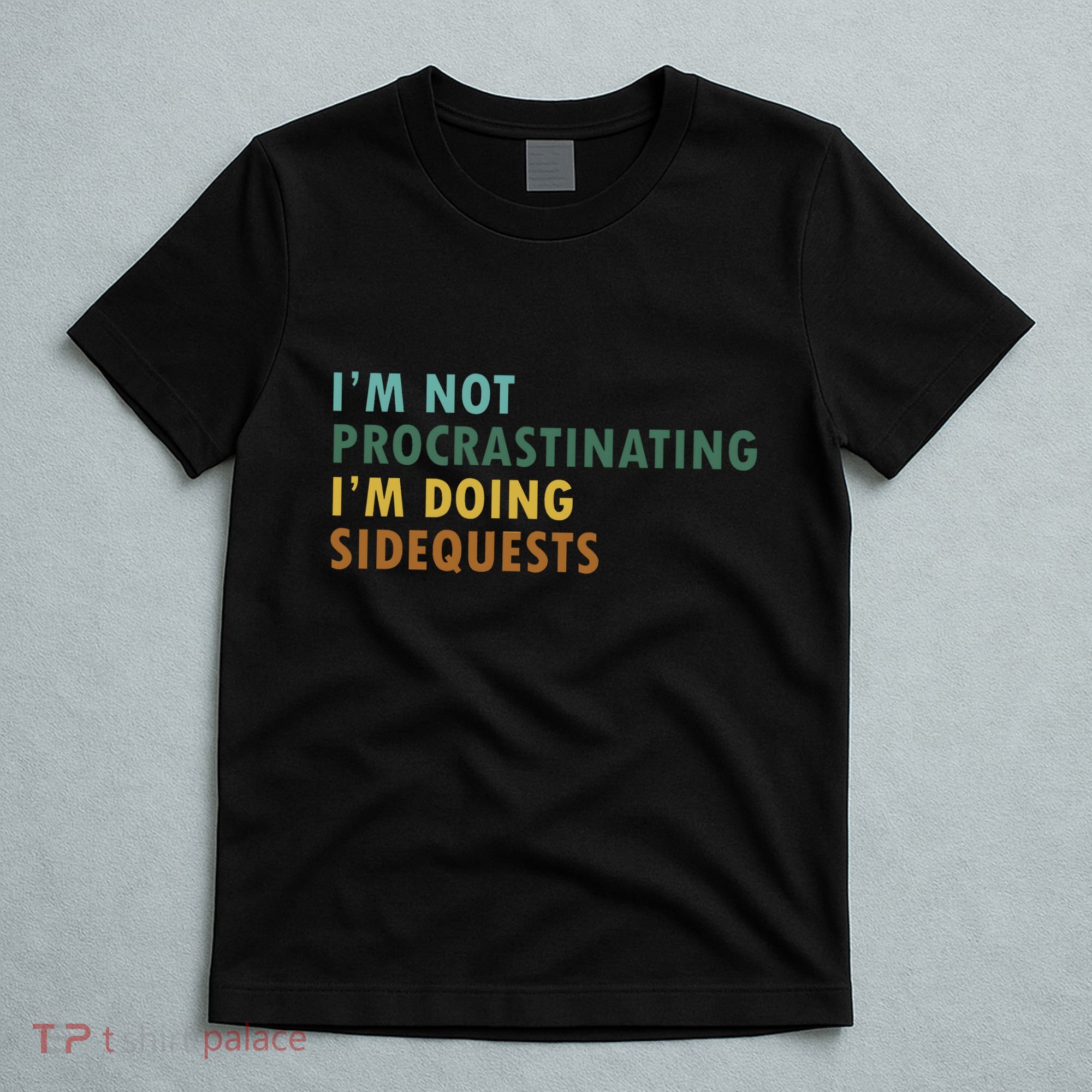 IM Not Procrastinating IM Doing Sidequests Gamer Dad T-Shirt