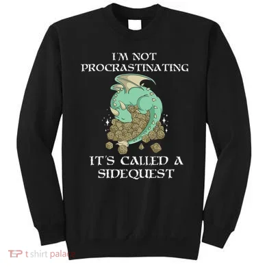 IM Not Procrastinating ItS Called A Side Quest Sweatshirt