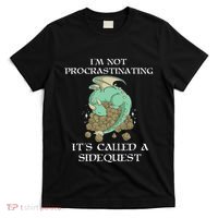 IM Not Procrastinating ItS Called A Side Quest T-Shirt thumb 0