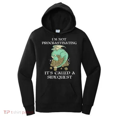 IM Not Procrastinating ItS Called A Side Quest Women's Hoodie
