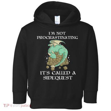 IM Not Procrastinating ItS Called A Side Quest Toddler Hoodie