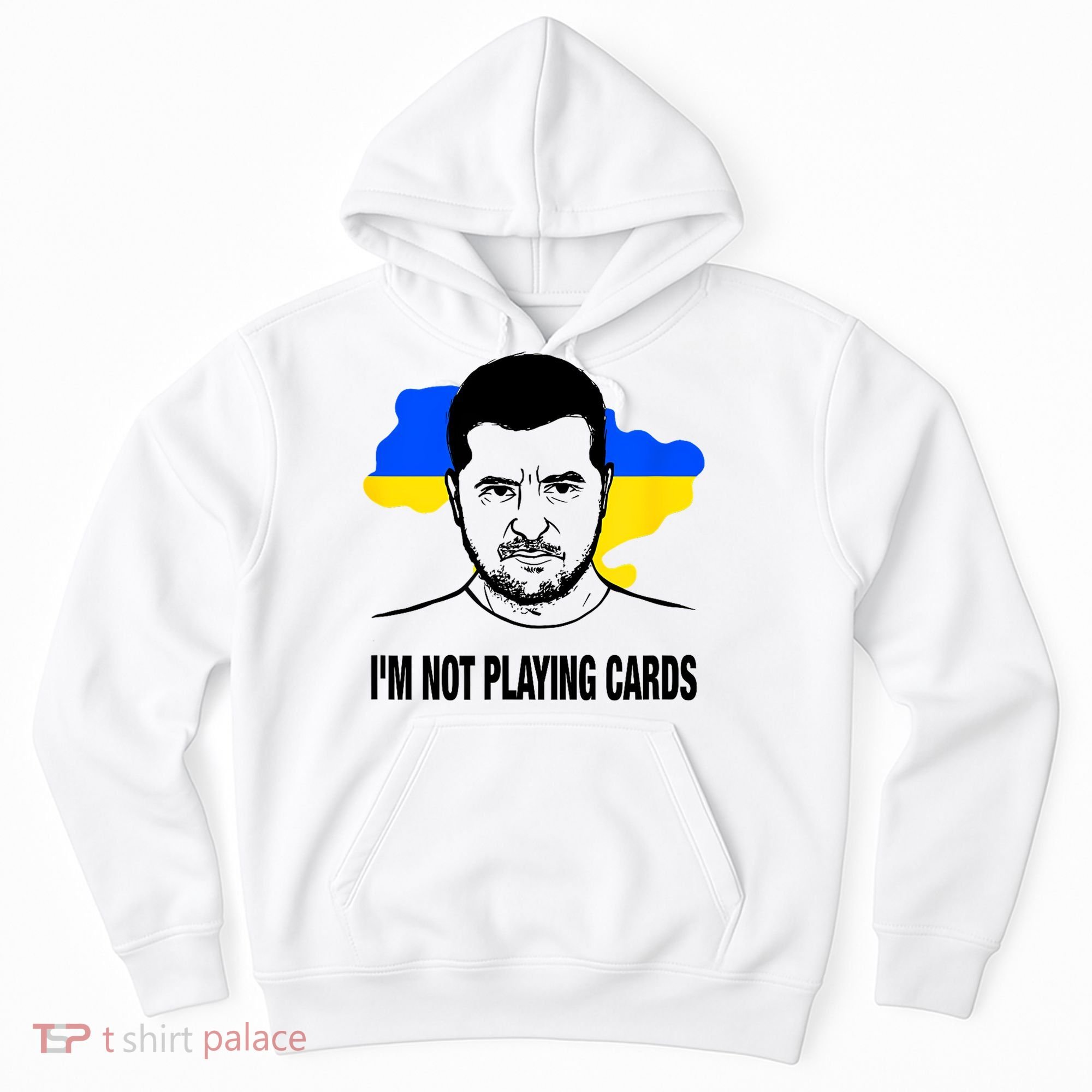 I;M Not Playing Cards Zelensky Ukrainian Flag Hoodie