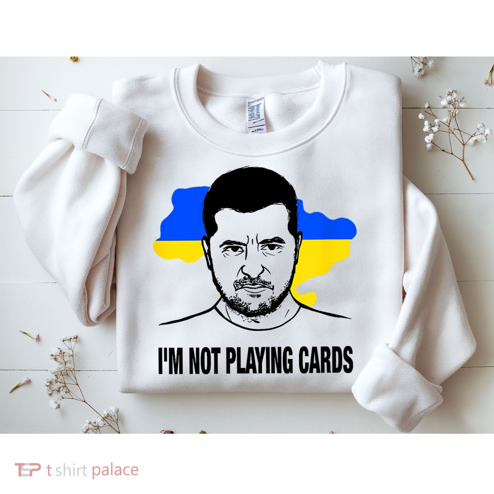 I;M Not Playing Cards Zelensky Ukrainian Flag Sweatshirt