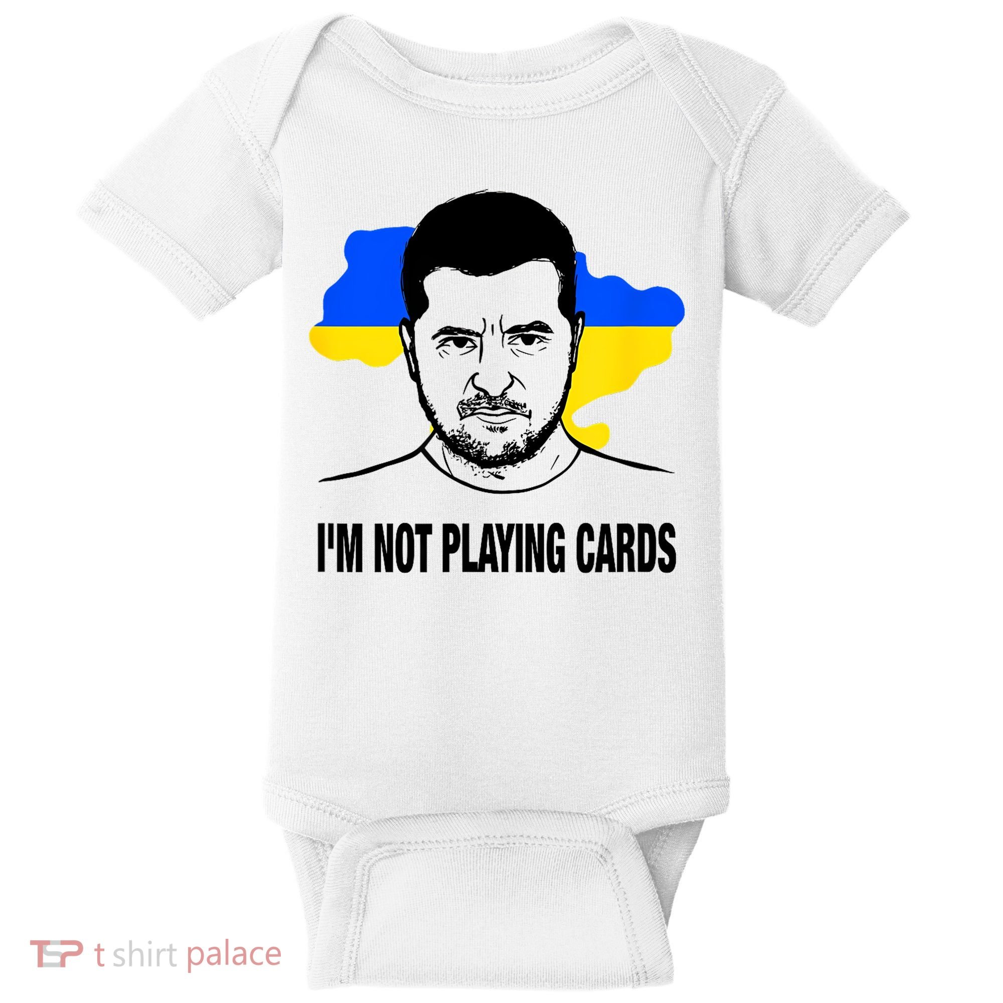 I;M Not Playing Cards Zelensky Ukrainian Flag Baby Bodysuit
