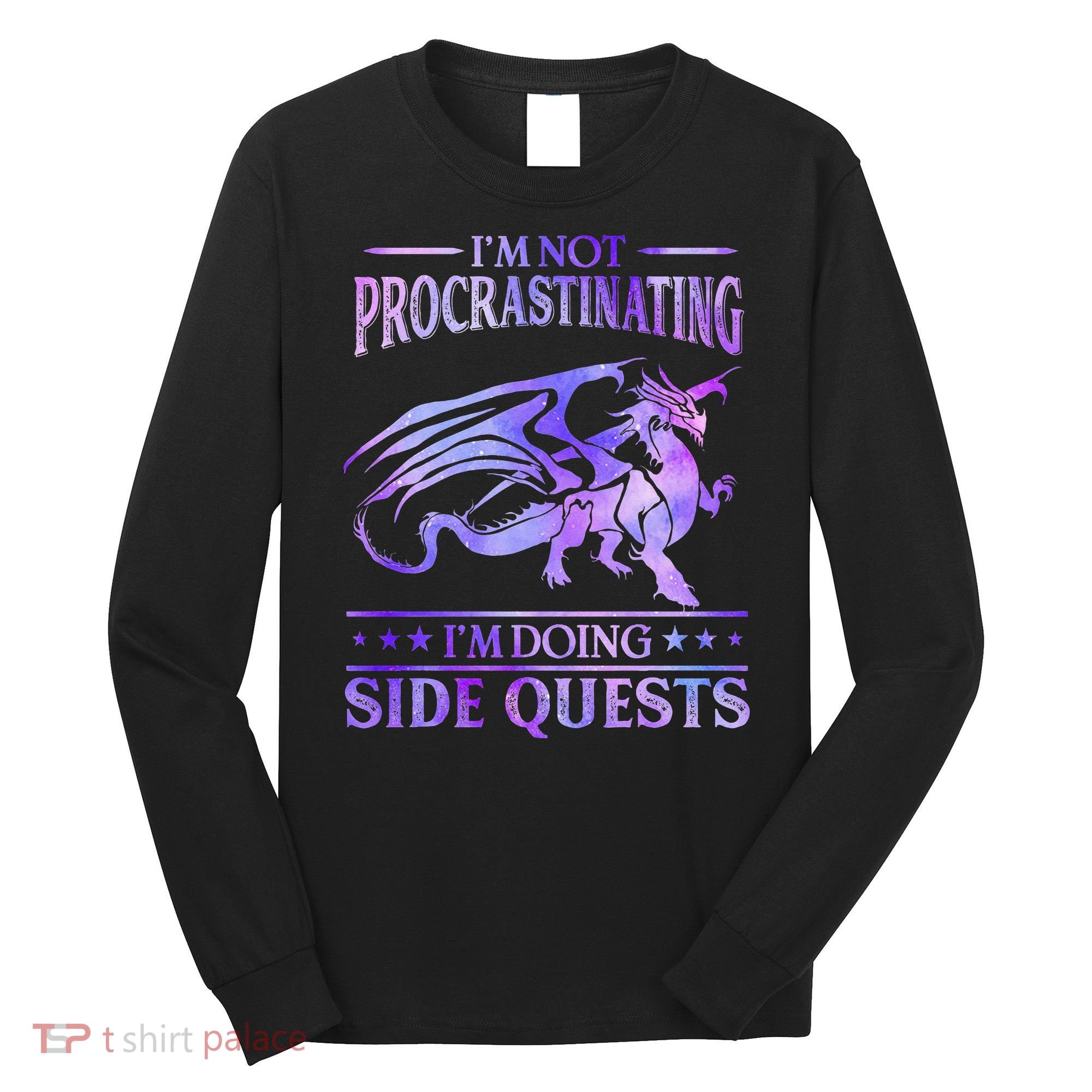 I'm Not Procrastinating I'm Doing Side Quests Dragons Master  Long Sleeve Shirt