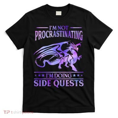I'm Not Procrastinating I'm Doing Side Quests Dragons Master  T-Shirt