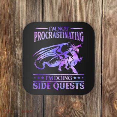 I'm Not Procrastinating I'm Doing Side Quests Dragons Master  Coaster