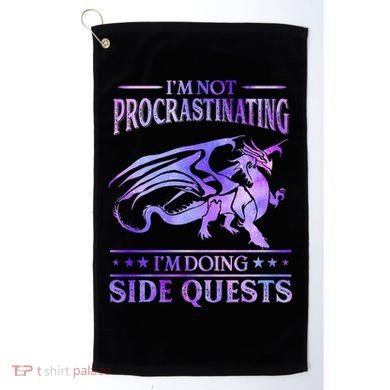 I'm Not Procrastinating I'm Doing Side Quests Dragons Master  Golf Towel