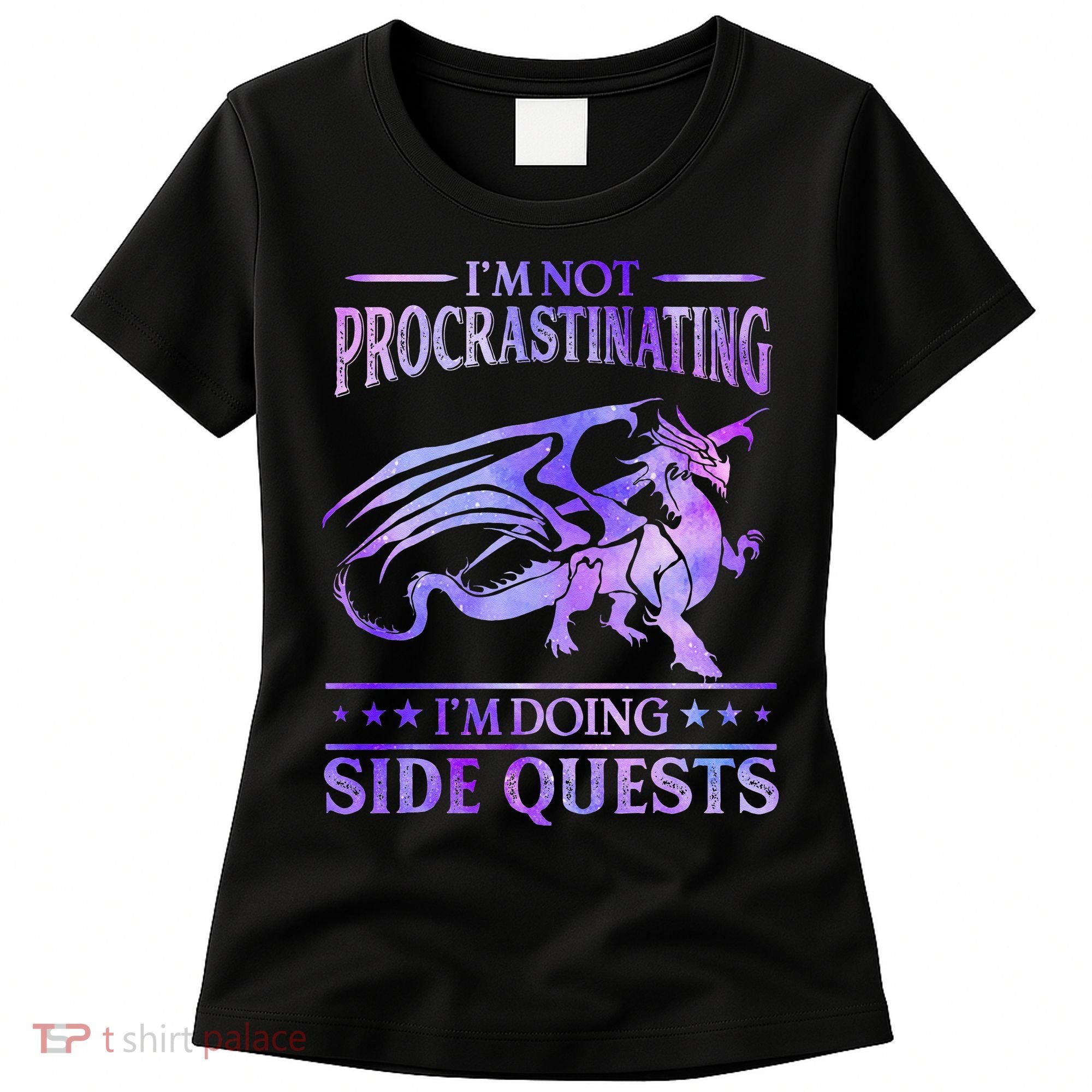I'm Not Procrastinating I'm Doing Side Quests Dragons Master  Women's T-Shirt
