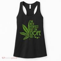 IM Not Perfect But IM Dope As Fuck Weed 420 Stoner Gift Women's Tank Top thumb 0