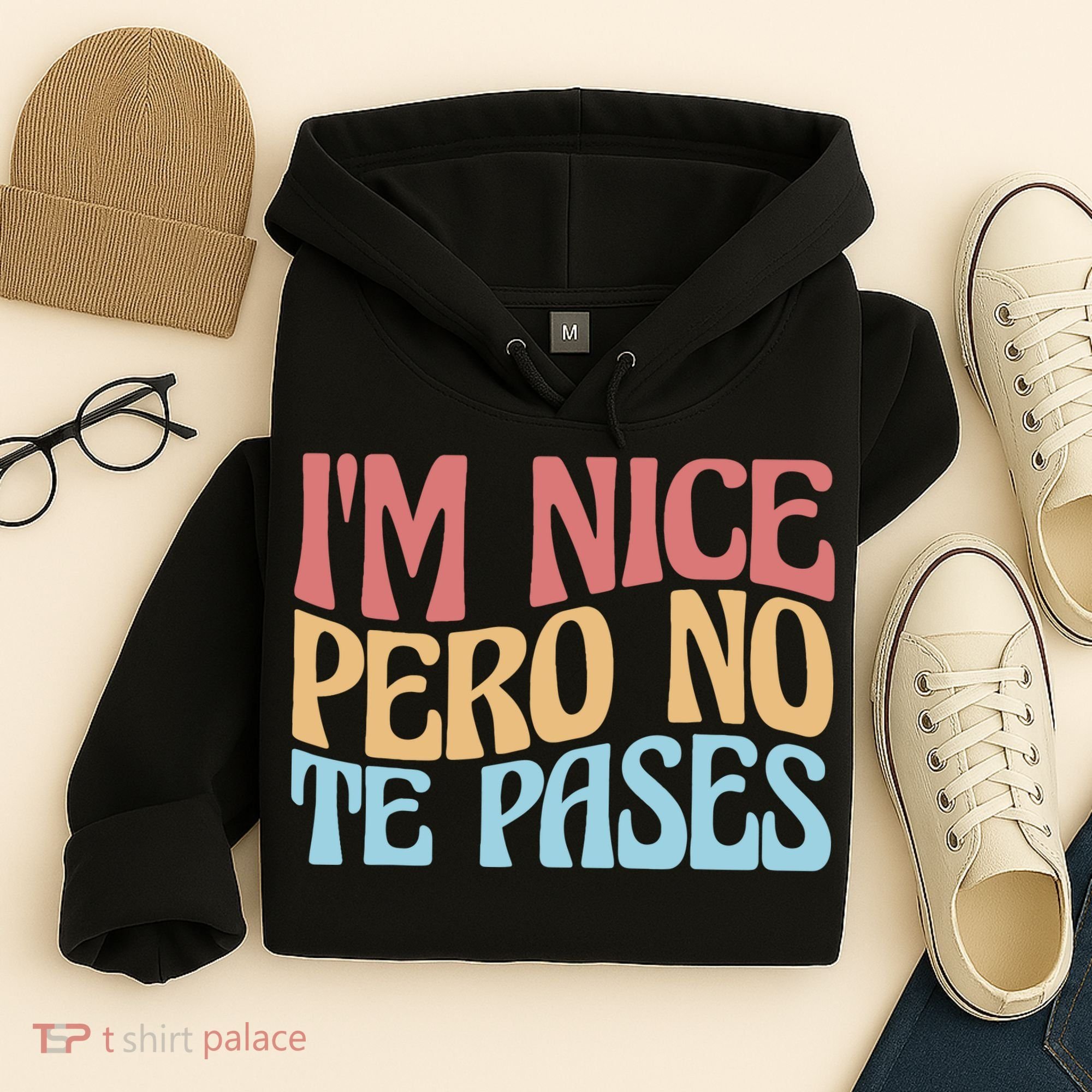 IM Nice Pero No Te Pases Funny Anglospanish Saying Hoodie