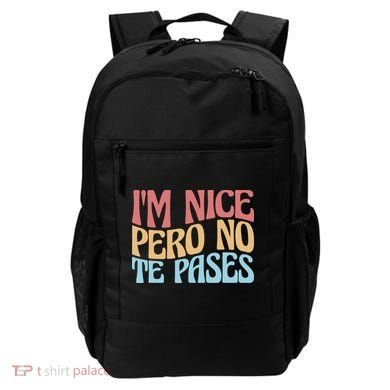 IM Nice Pero No Te Pases Funny Anglospanish Saying Backpack