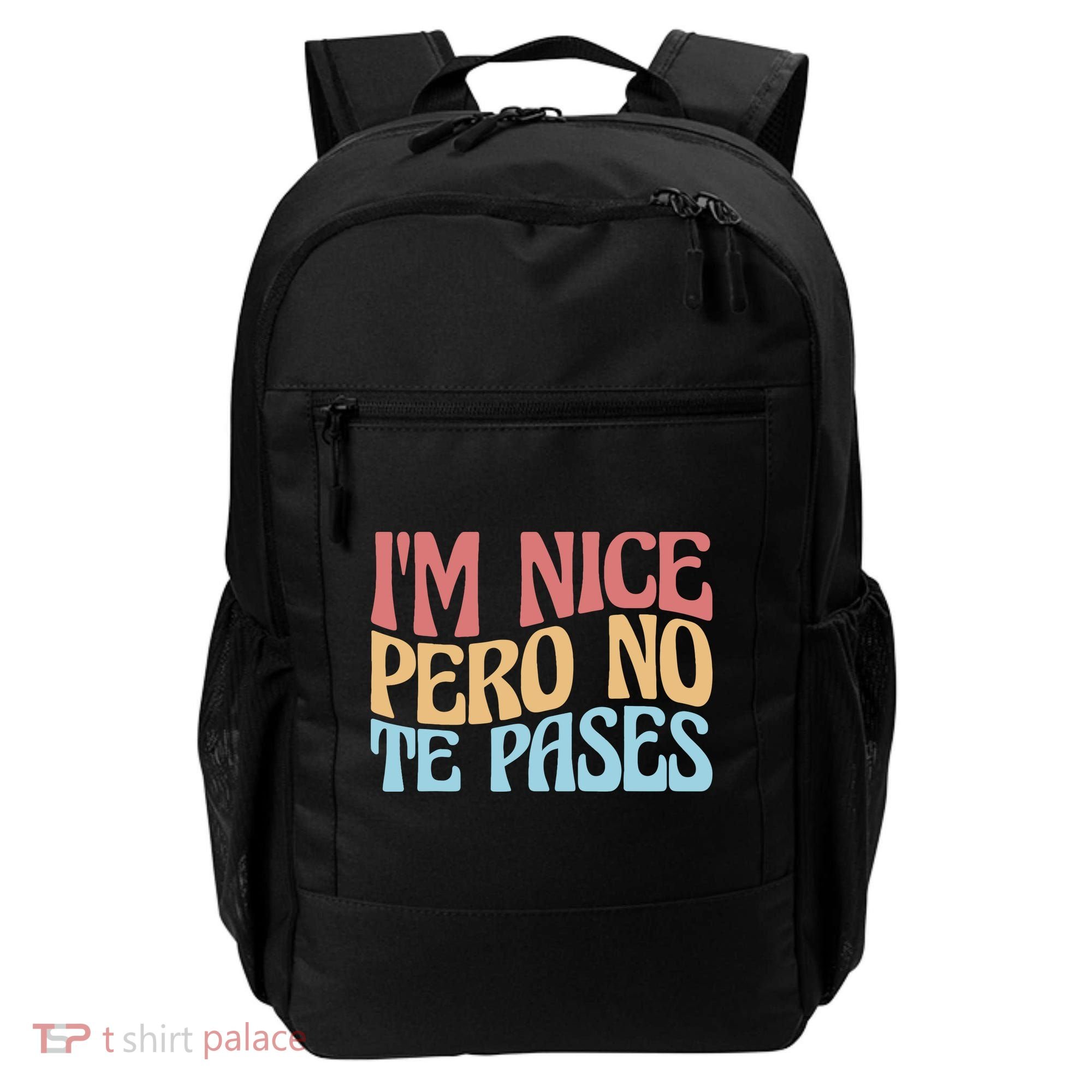 IM Nice Pero No Te Pases Funny Anglospanish Saying Backpack