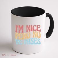 IM Nice Pero No Te Pases Funny Anglospanish Saying Coffee Mug thumb 1