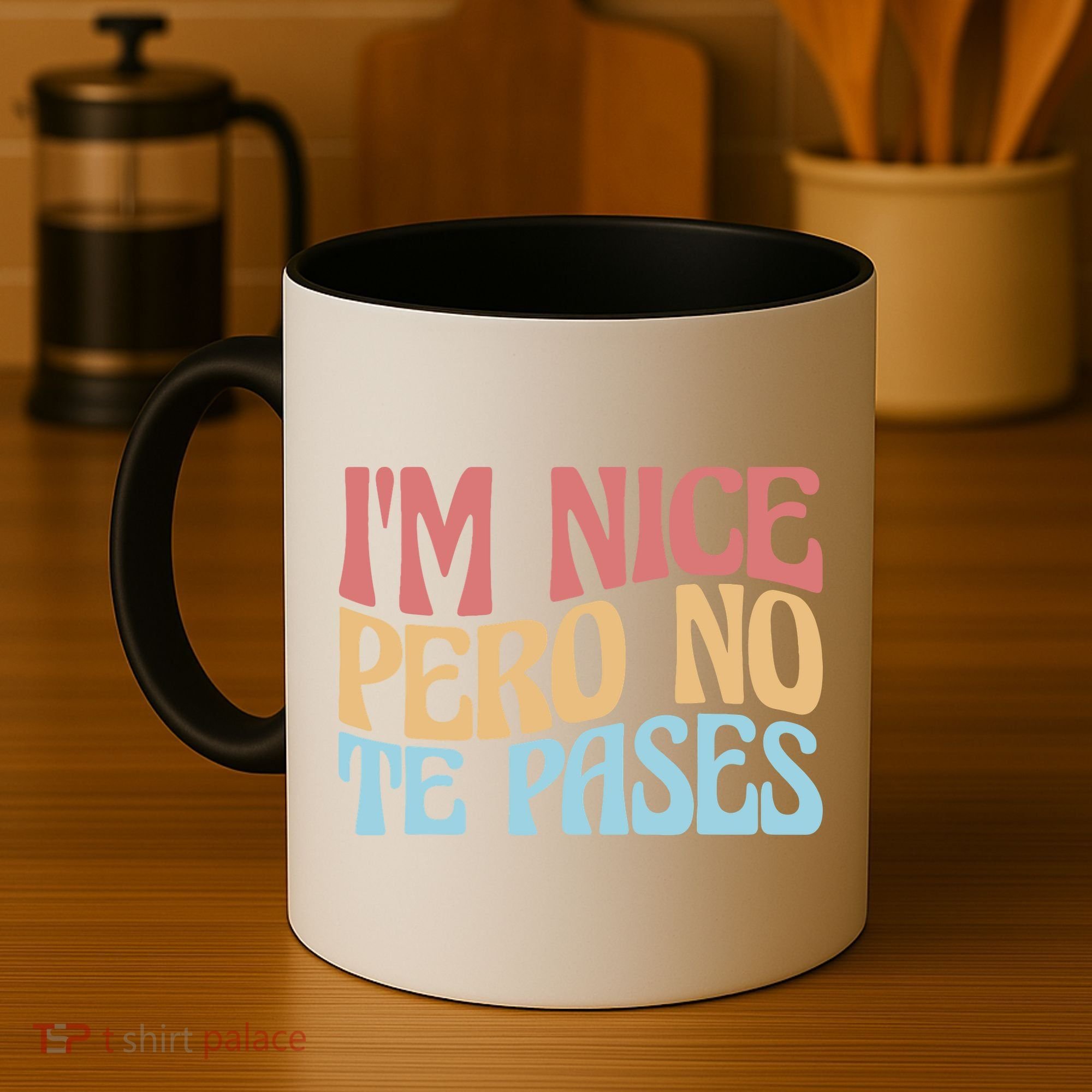 IM Nice Pero No Te Pases Funny Anglospanish Saying Coffee Mug