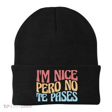 IM Nice Pero No Te Pases Funny Anglospanish Saying Beanie