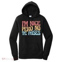 IM Nice Pero No Te Pases Funny Anglospanish Saying Women's Hoodie thumb 0