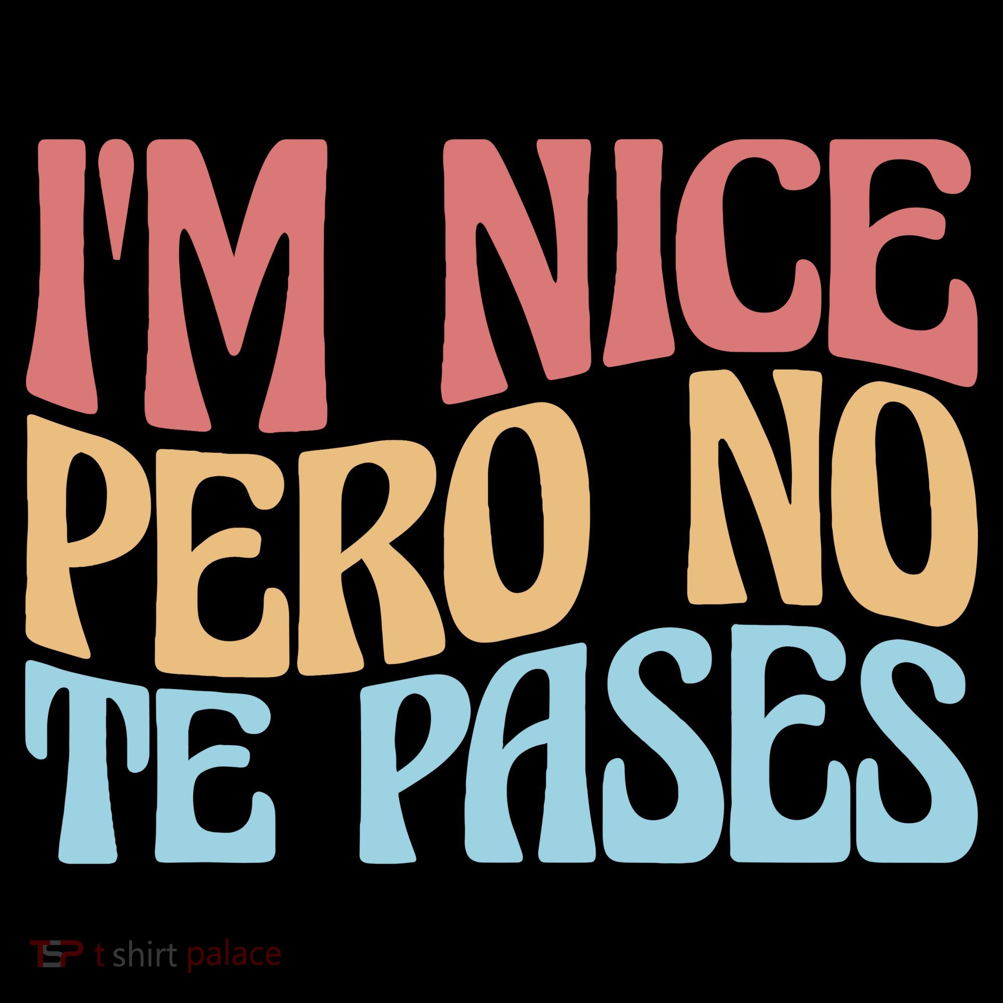IM Nice Pero No Te Pases Funny Anglospanish Saying Women's Hoodie