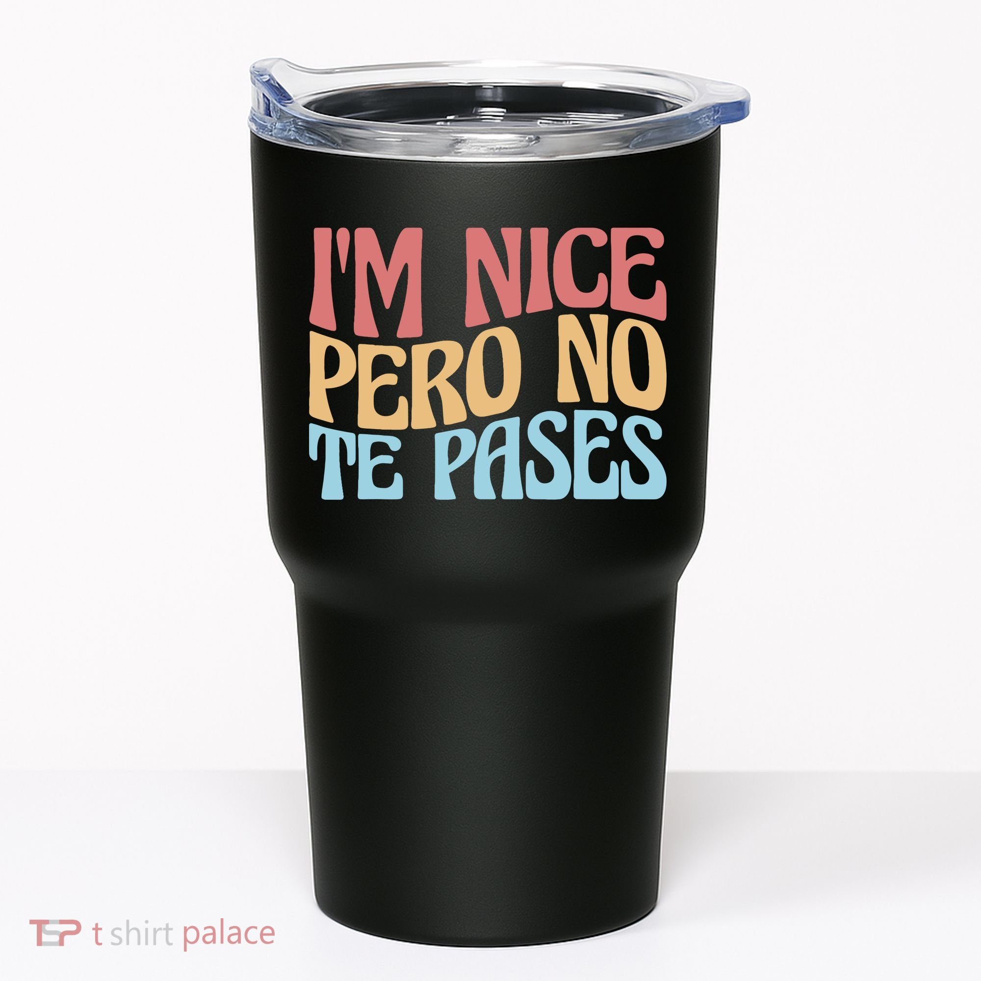 IM Nice Pero No Te Pases Funny Anglospanish Saying Tumbler