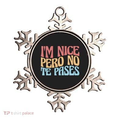 IM Nice Pero No Te Pases Funny Anglospanish Saying Ornament