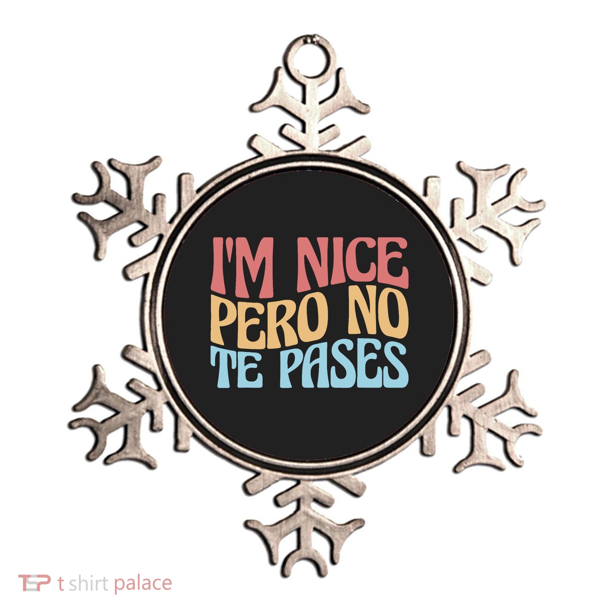 IM Nice Pero No Te Pases Funny Anglospanish Saying Ornament