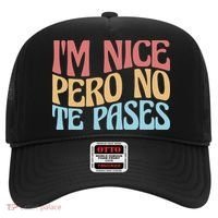 IM Nice Pero No Te Pases Funny Anglospanish Saying Hat thumb 0