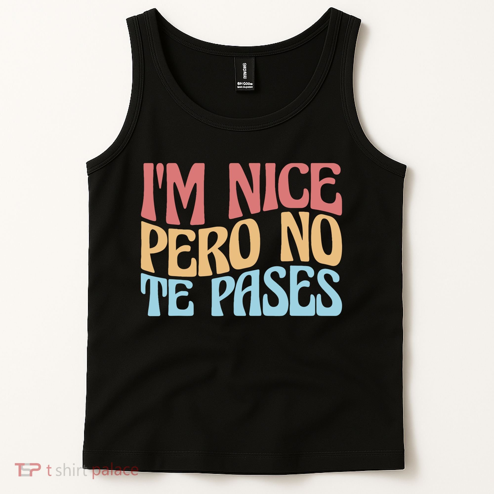 IM Nice Pero No Te Pases Funny Anglospanish Saying Tank Top