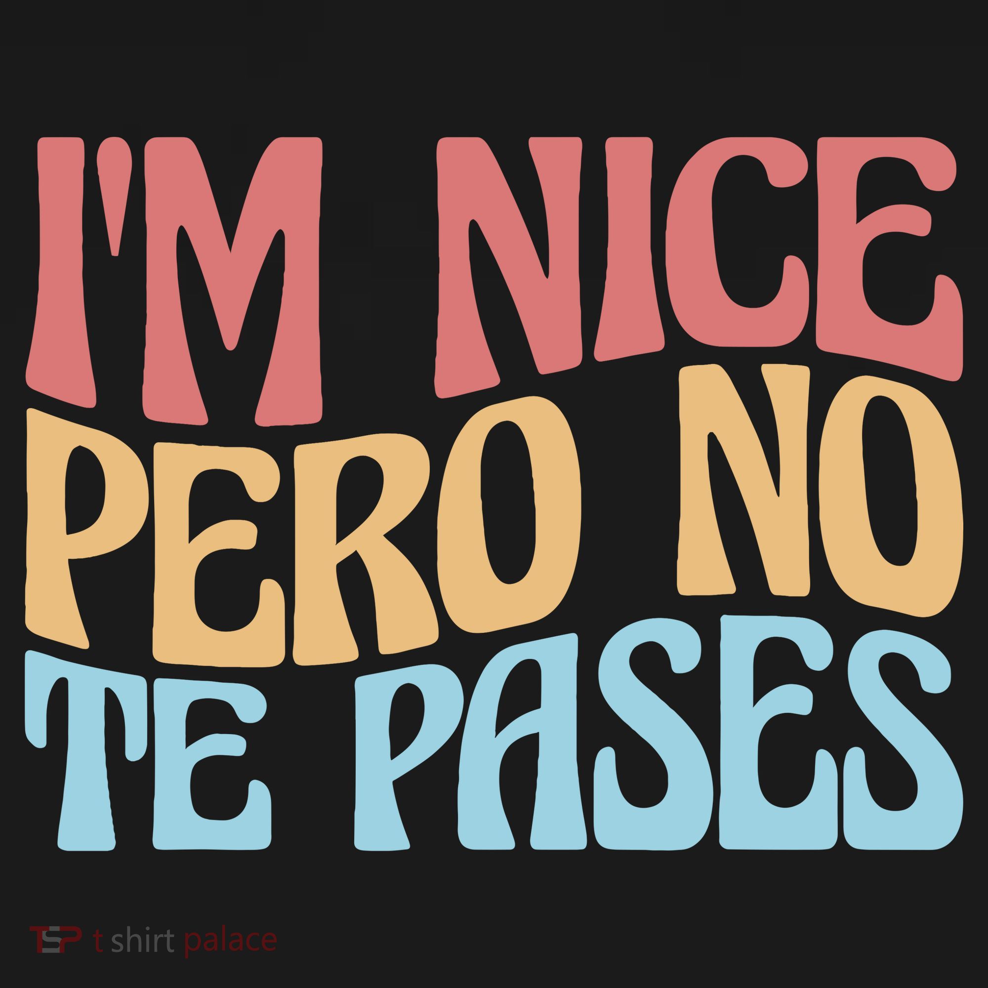IM Nice Pero No Te Pases Funny Anglospanish Saying Tank Top