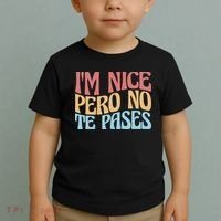 IM Nice Pero No Te Pases Funny Anglospanish Saying Toddler T-Shirt thumb 2