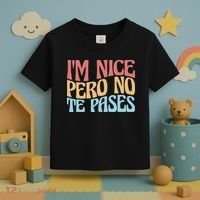 IM Nice Pero No Te Pases Funny Anglospanish Saying Toddler T-Shirt thumb 3
