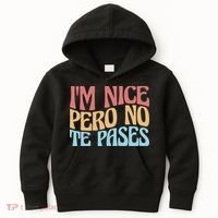IM Nice Pero No Te Pases Funny Anglospanish Saying Kids Hoodie thumb 0