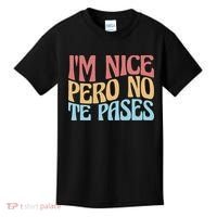 IM Nice Pero No Te Pases Funny Anglospanish Saying Kids T-Shirt thumb 0