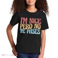 IM Nice Pero No Te Pases Funny Anglospanish Saying Kids T-Shirt thumb 2