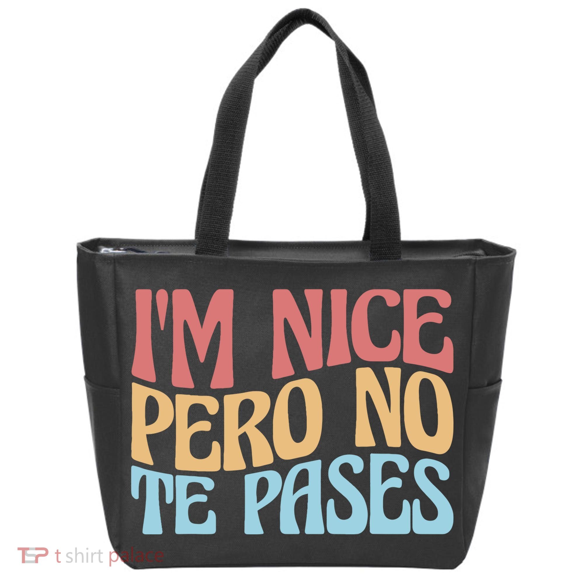 IM Nice Pero No Te Pases Funny Anglospanish Saying Tote Bag