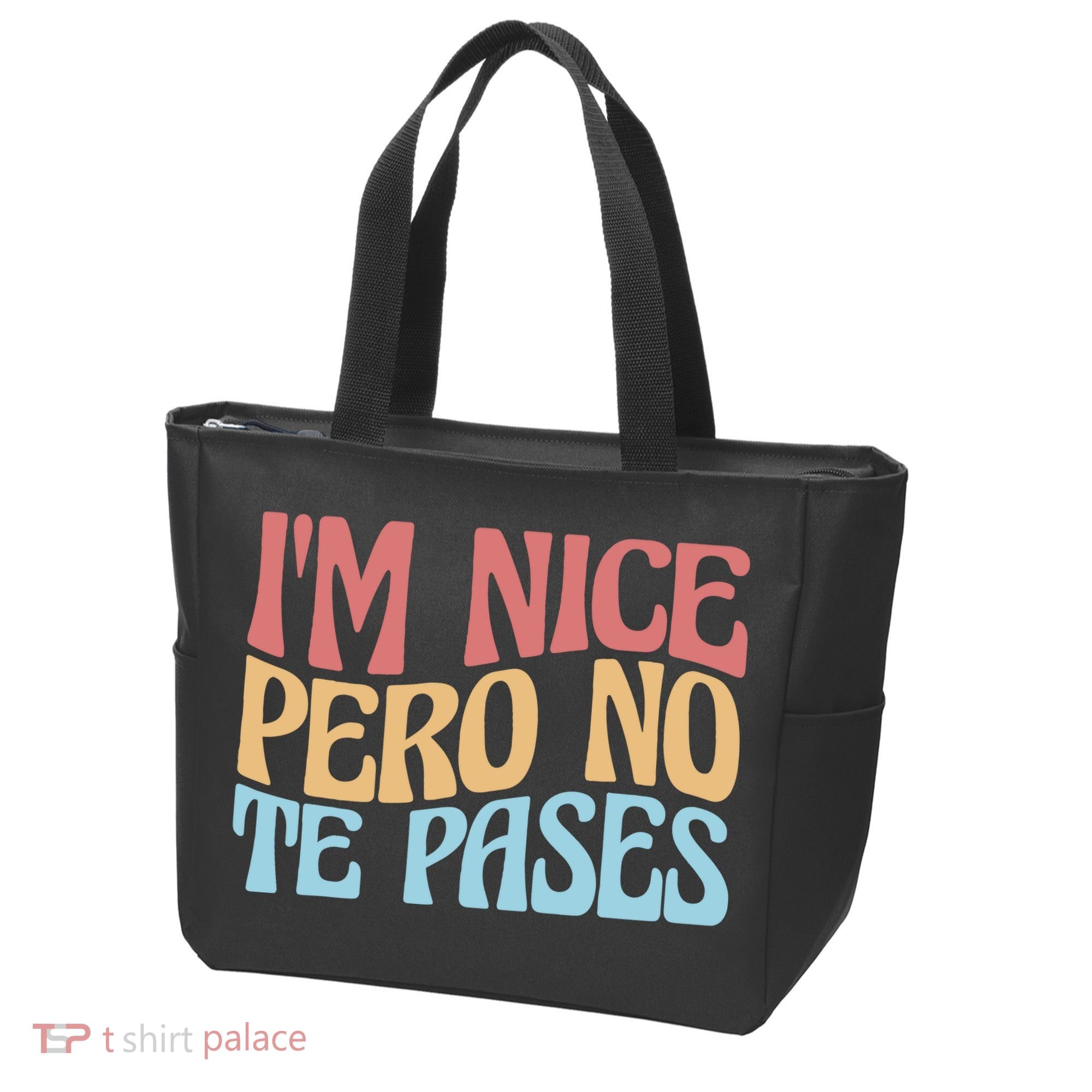 IM Nice Pero No Te Pases Funny Anglospanish Saying Tote Bag