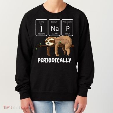 I Nap Periodically Science Sloth Periodic Table Elements Women's Sweatshirt