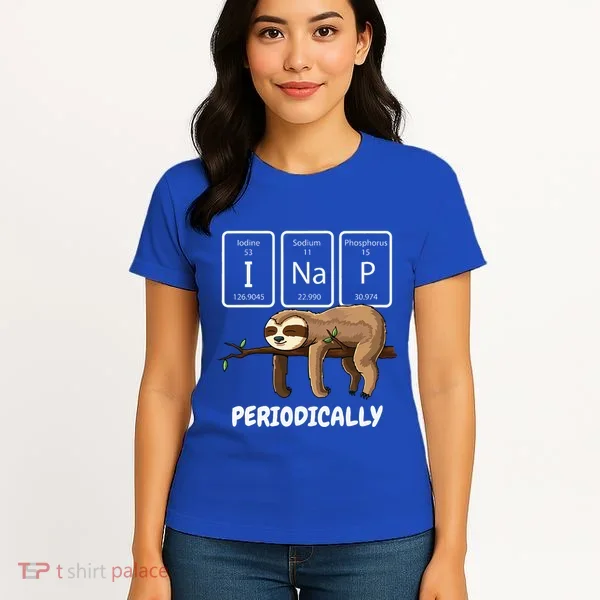 I Nap Periodically Science Sloth Periodic Table Elements Women's T-Shirt