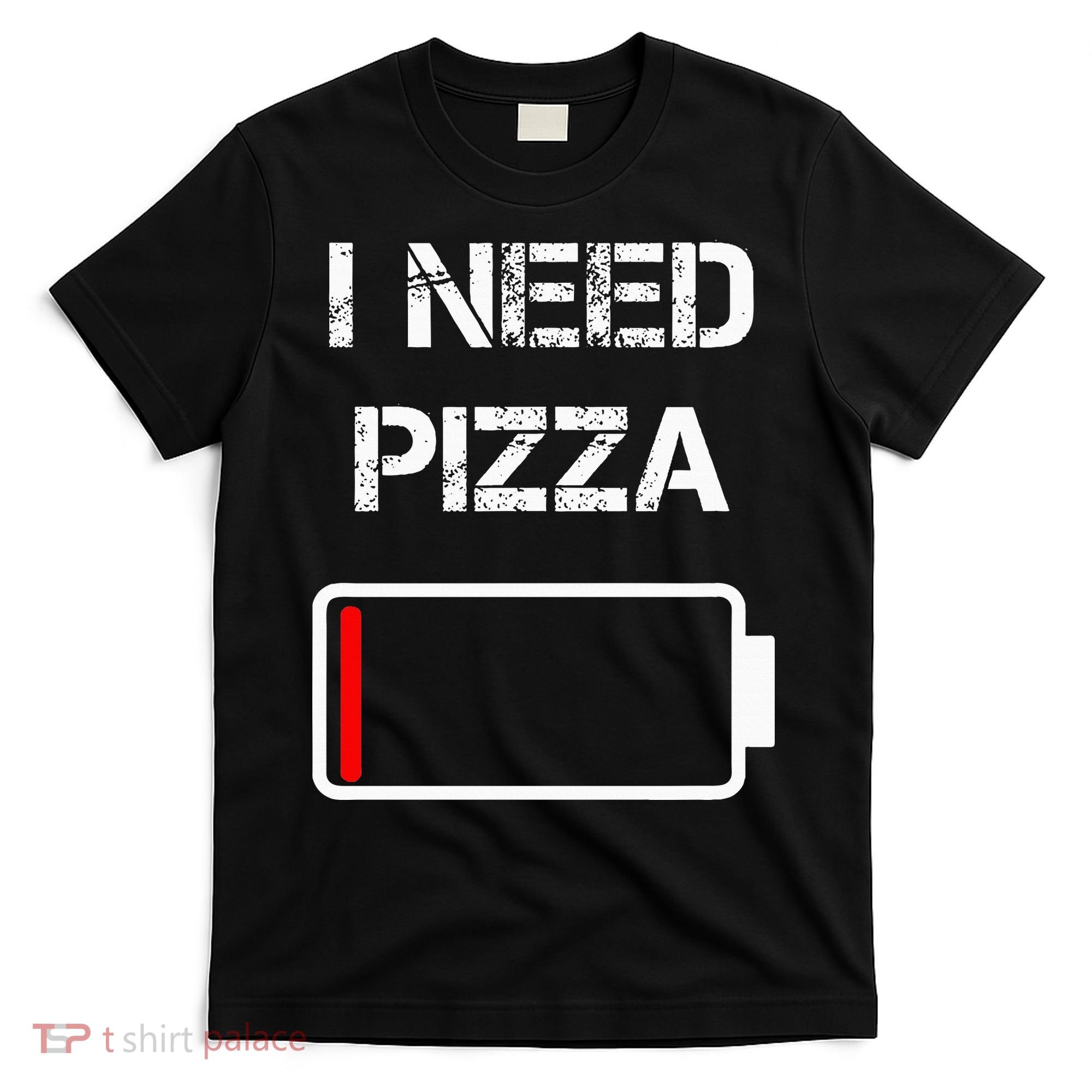 I Need Pizza Italian Food Pizza Lover Funny Pizza T-Shirt