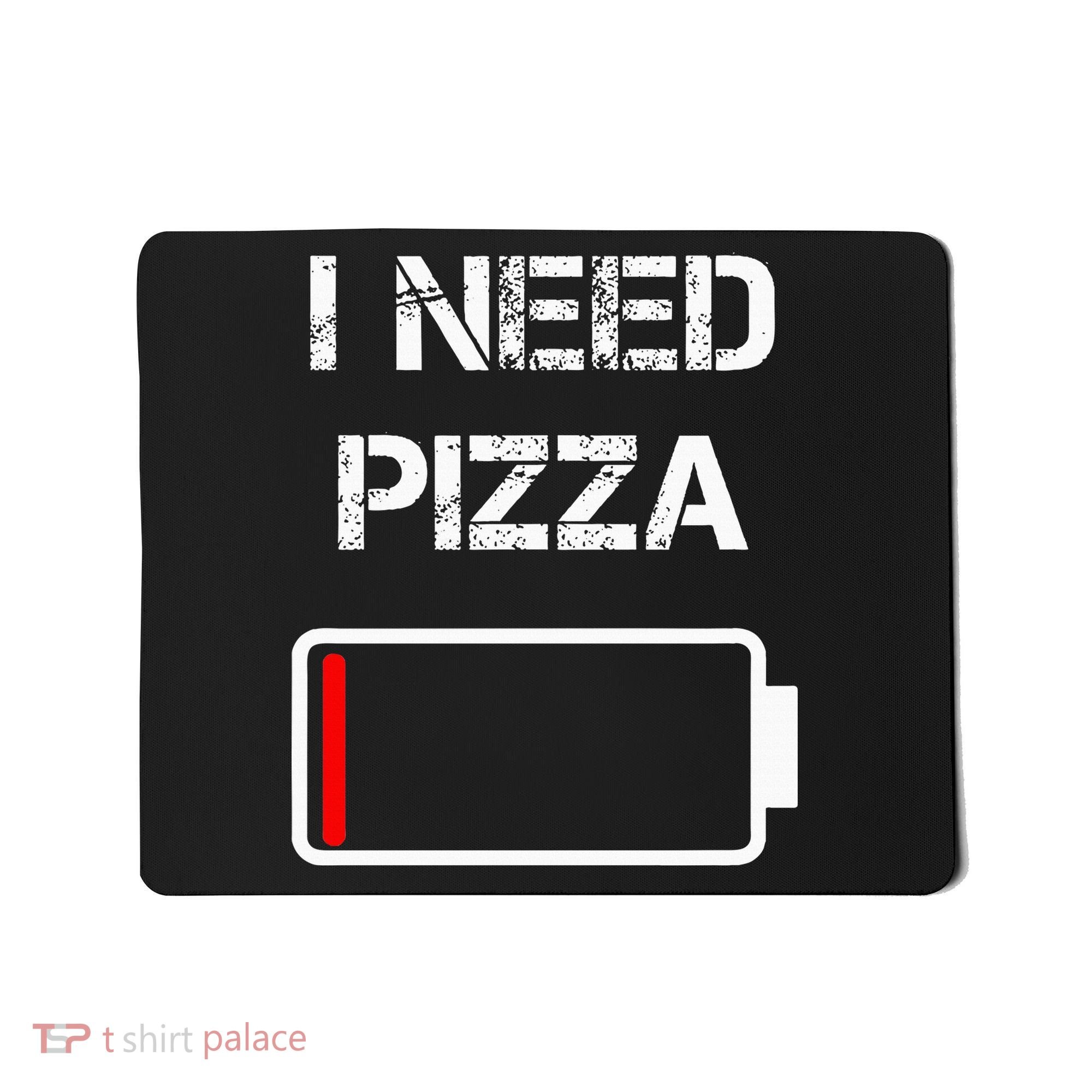 I Need Pizza Italian Food Pizza Lover Funny Pizza Mousepad