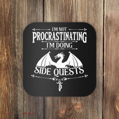 IM Not Procrastinating IM Doing Side Quests Rpg Gamers Coaster