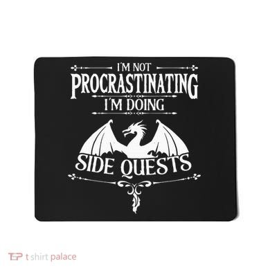 IM Not Procrastinating IM Doing Side Quests Rpg Gamers Mousepad