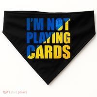 Im Not Playing Cards Zelensky Quote Support Pro Ukraine USA-Made Doggie Bandana thumb 0