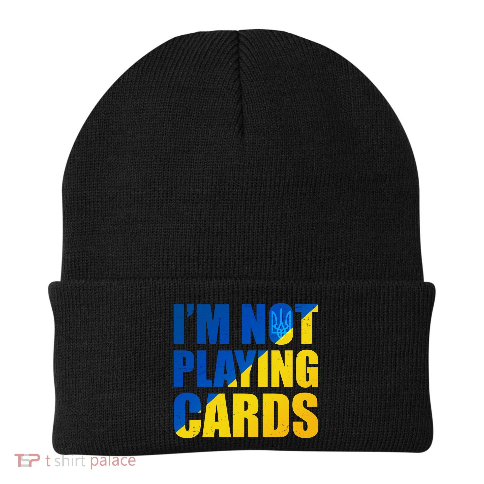 Im Not Playing Cards Zelensky Quote Support Pro Ukraine Beanie