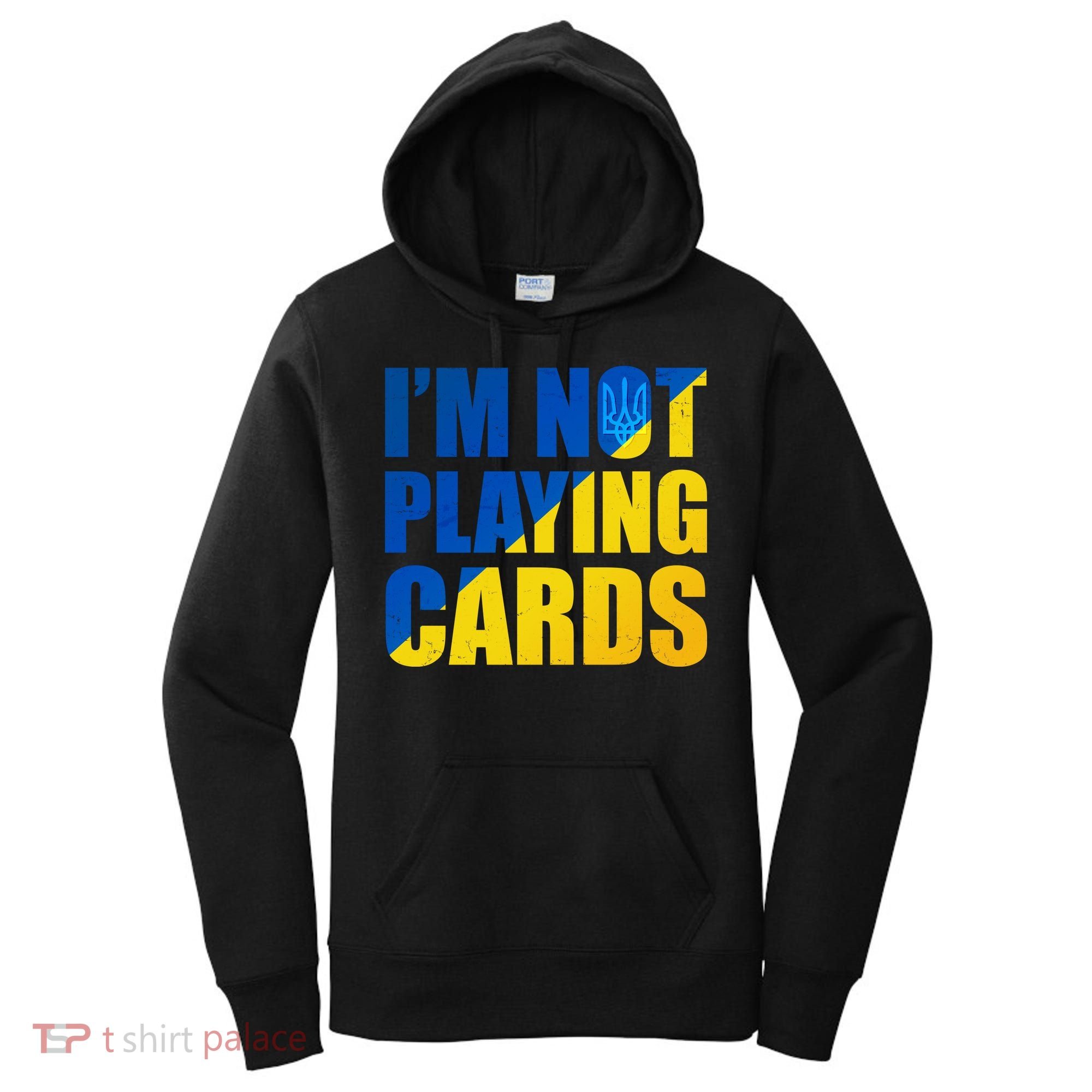 Im Not Playing Cards Zelensky Quote Support Pro Ukraine Women's Hoodie