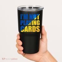 Im Not Playing Cards Zelensky Quote Support Pro Ukraine Tumbler thumb 2