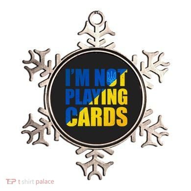 Im Not Playing Cards Zelensky Quote Support Pro Ukraine Ornament