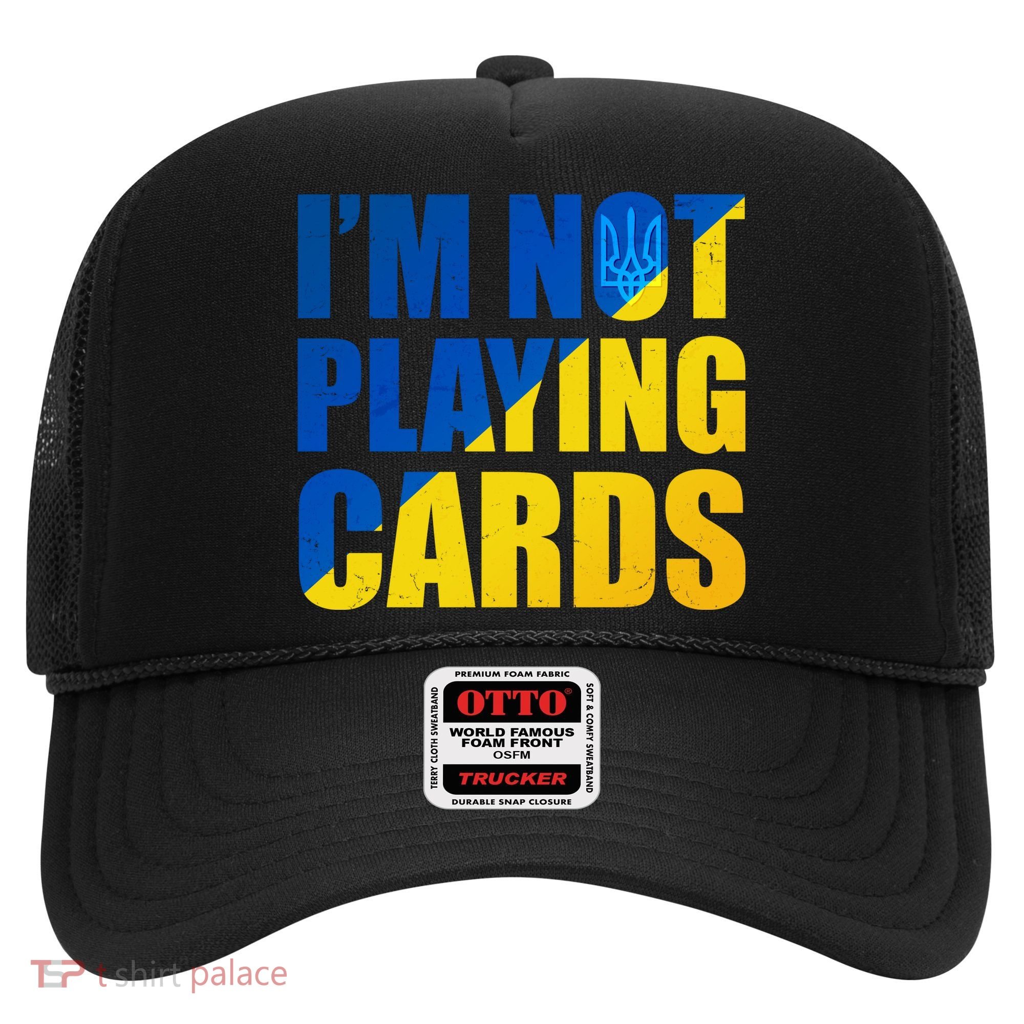 Im Not Playing Cards Zelensky Quote Support Pro Ukraine Hat
