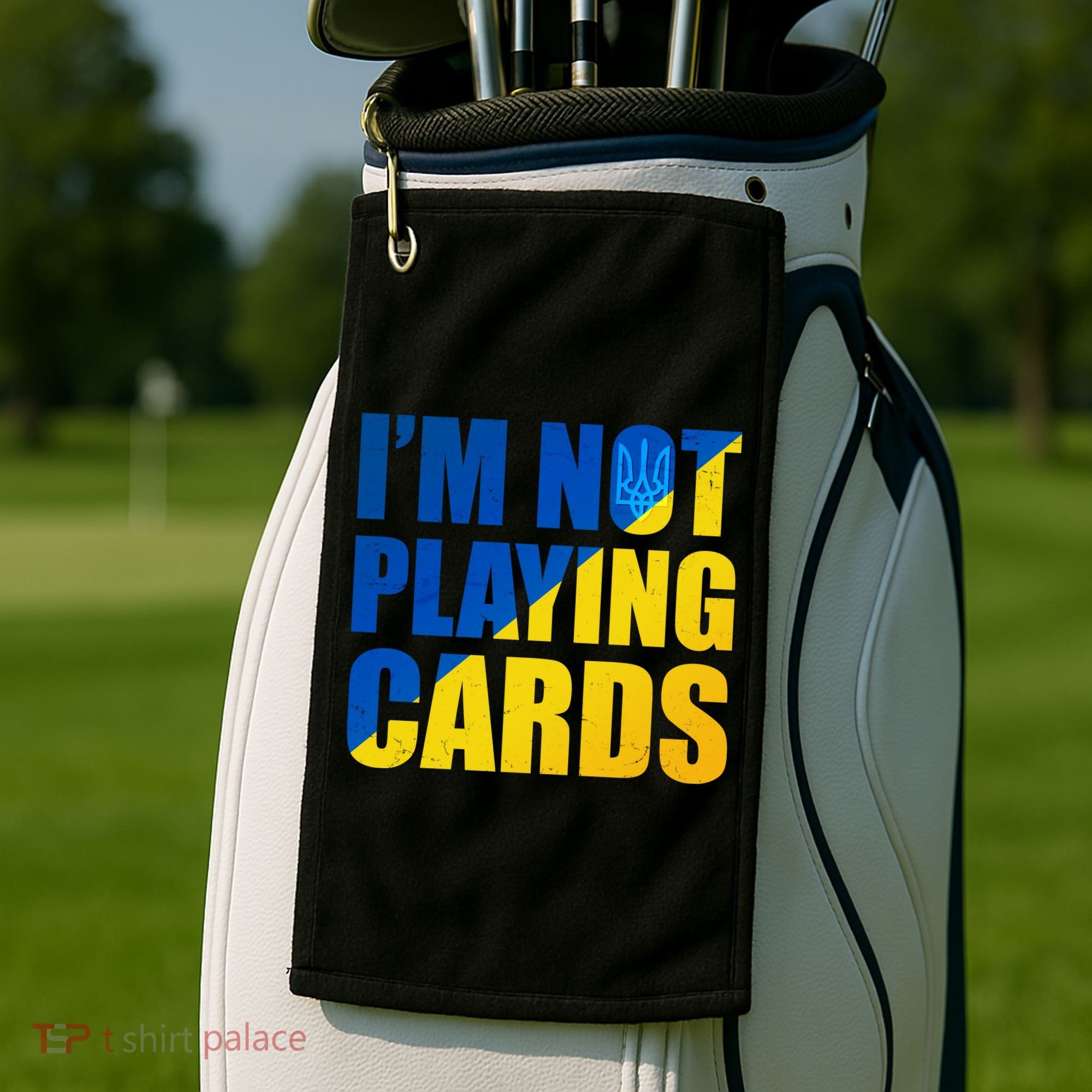 Im Not Playing Cards Zelensky Quote Support Pro Ukraine Golf Towel